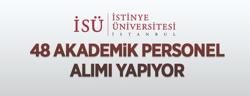 İstinye Üniversitesi 48 akademik personel alıyor
