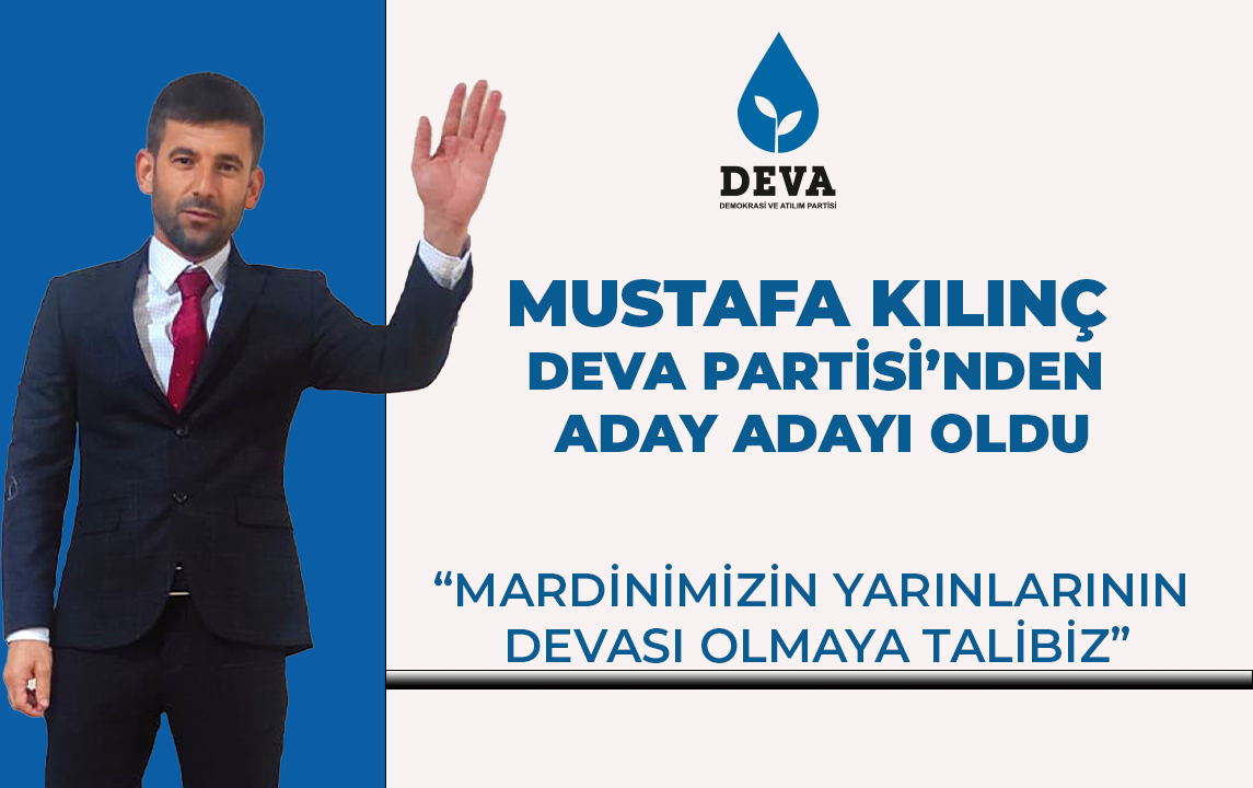Mustafa Kılınç DEVA’dan aday adayı oldu