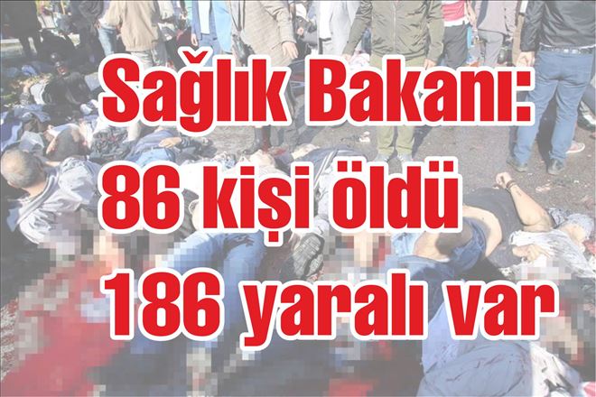 Sağlık Bakanı: 86 kişi öldü 186 yaralı var