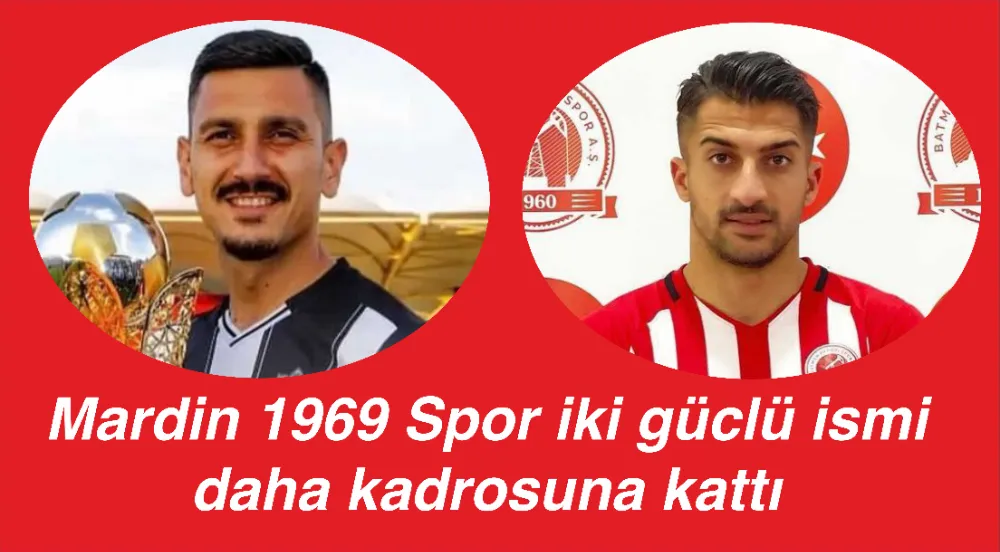 Mardin 1969 Spor iki güçlü ismi daha kadrosuna kattı