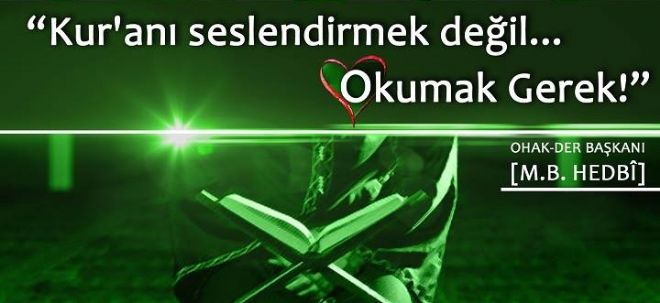 Kur`anı seslendirmek değil Okumak Gerek!