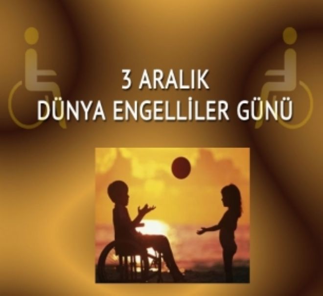 3 Aralık Dünya Engelliler Günü